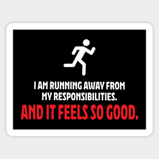 I am running away from my responsibilities. Sticker